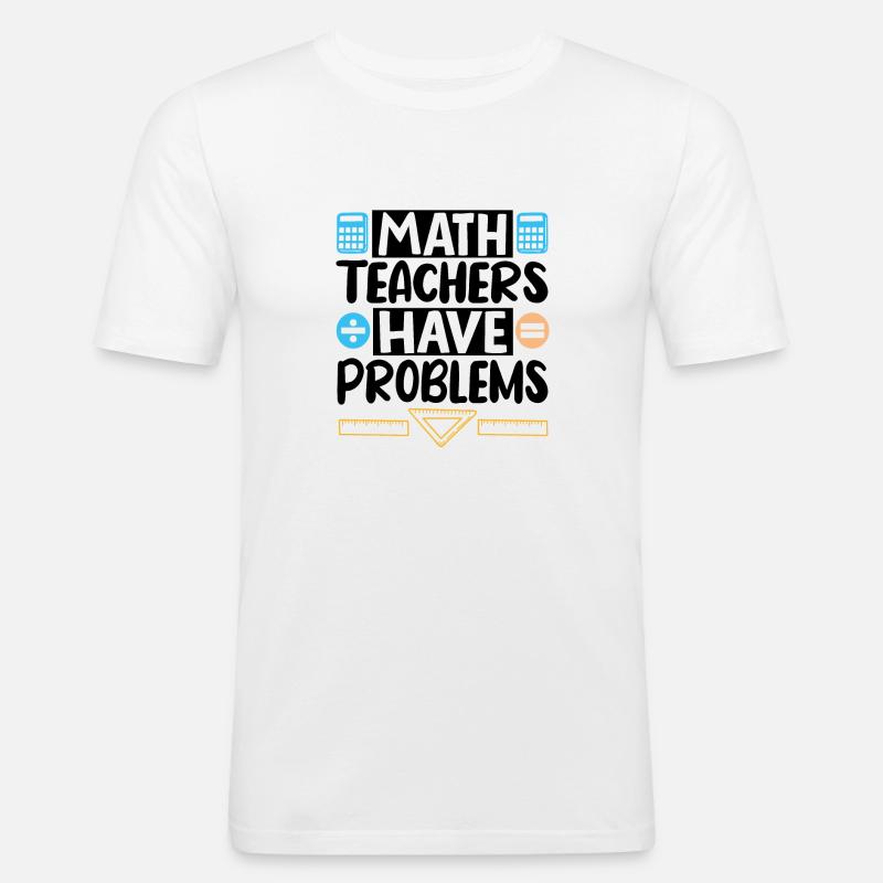 Math Teachers have Problems - Männer Slim Fit T-Shirt - Weiß