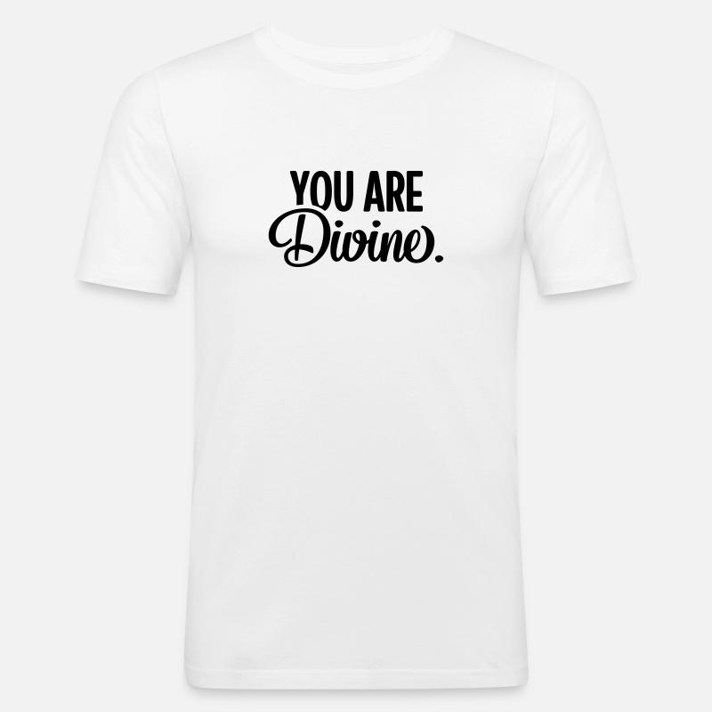 You Are Divine. - Männer Slim Fit T-Shirt - Weiß