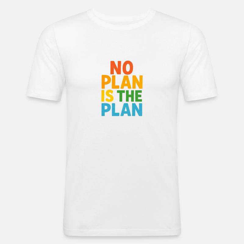 No Plan Is The Plan - Männer Slim Fit T-Shirt - Weiß