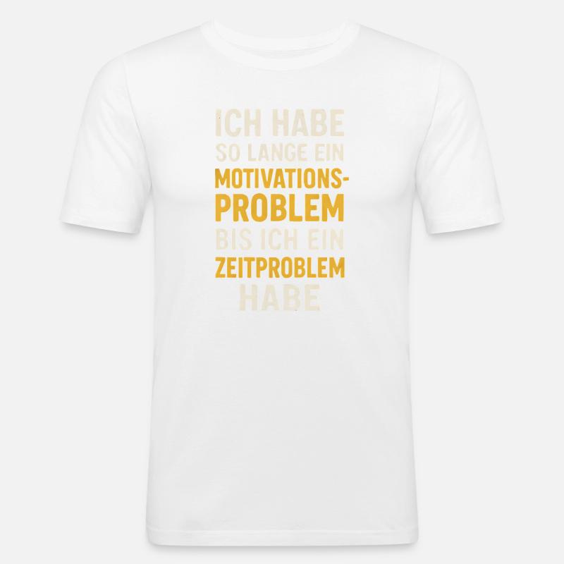 Motivationsproblem Bis Zeitproblem Spruch - Männer Slim Fit T-Shirt - Weiß