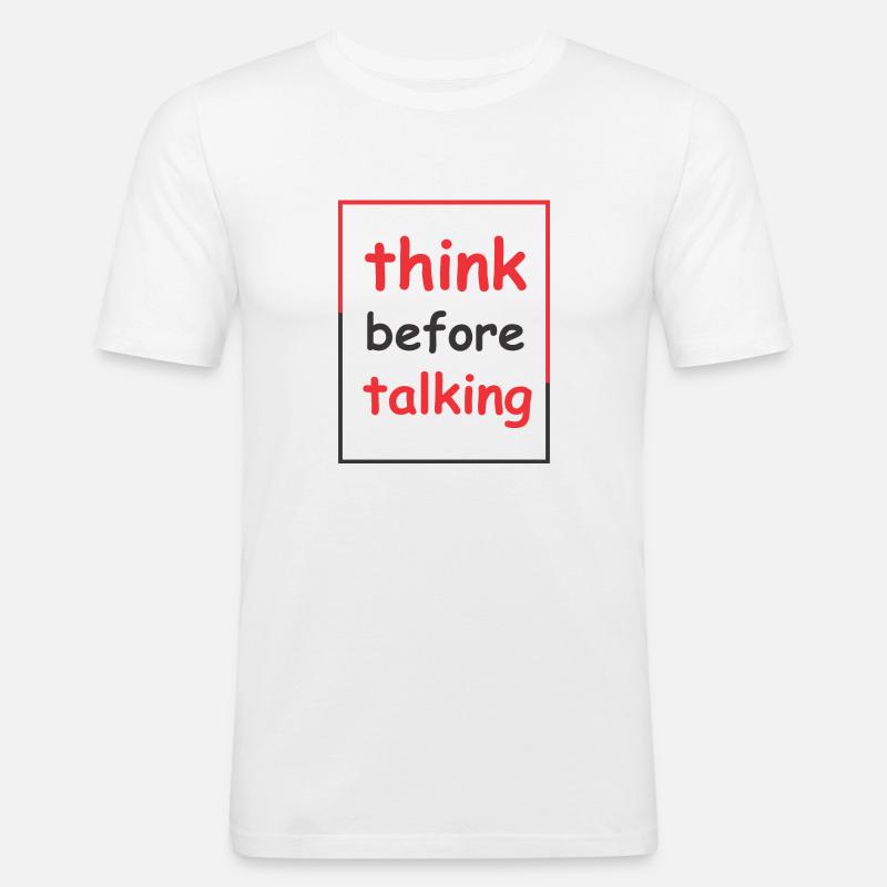 think before talking - Männer Slim Fit T-Shirt - Weiß