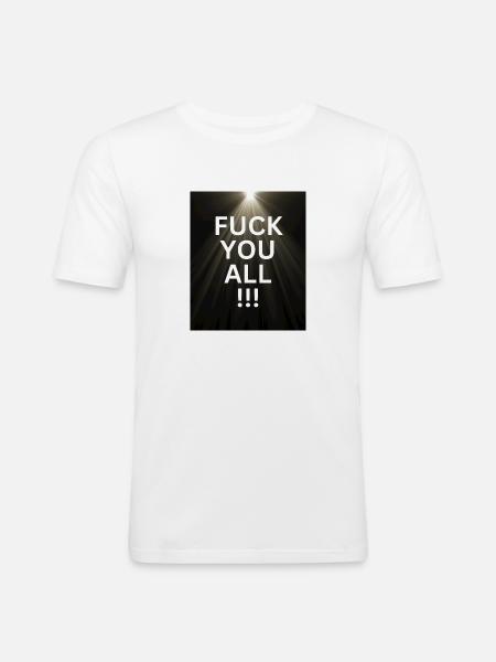 Fuck you all - Men's Slim Fit T-Shirt - white