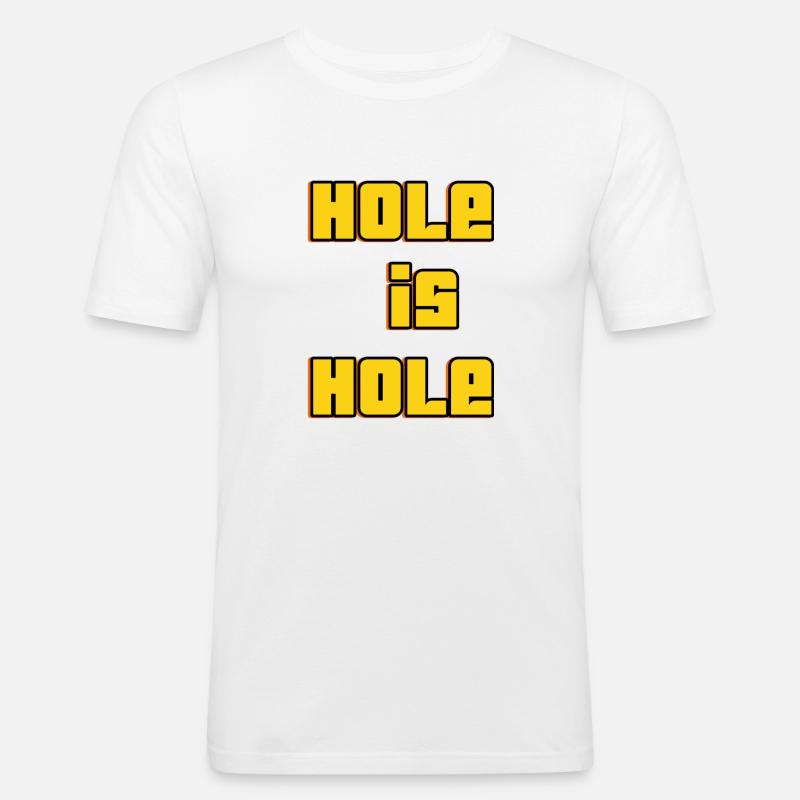 Hole is Hole - Männer Slim Fit T-Shirt - Weiß