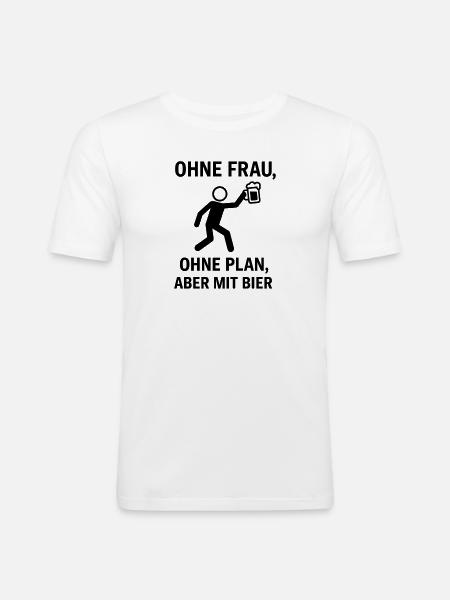 Ohne Frau, Ohne Plan, Bier - Männer Slim Fit T-Shirt - Weiß
