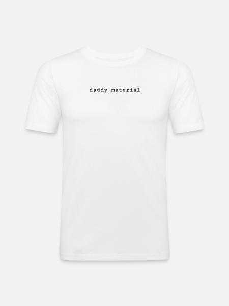 Daddy Material - Männer Slim Fit T-Shirt - Weiß