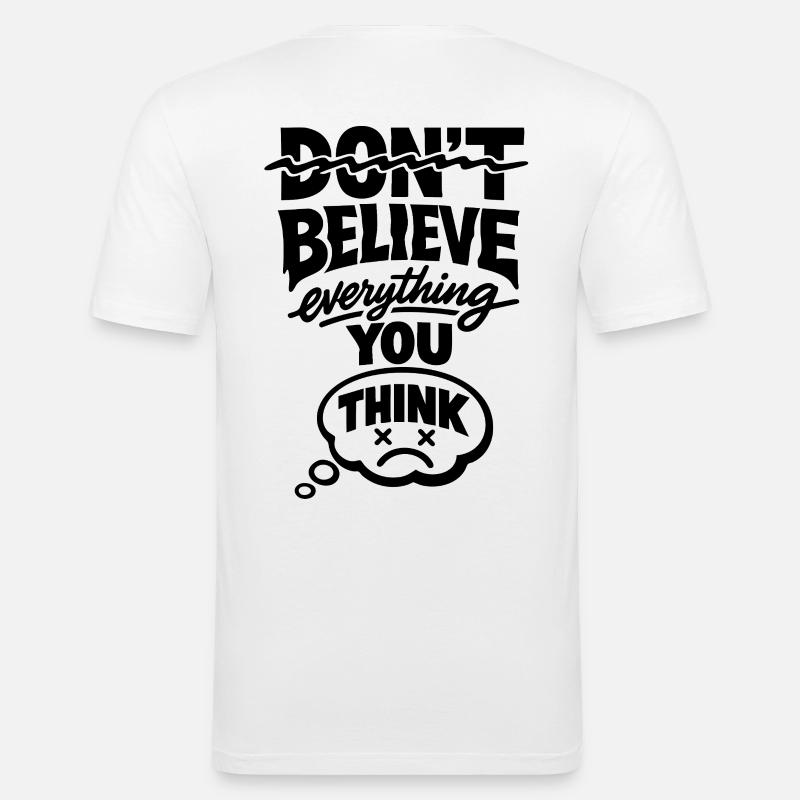 Don't Believe Everything You Think Statement - Men's Slim Fit T-Shirt - white