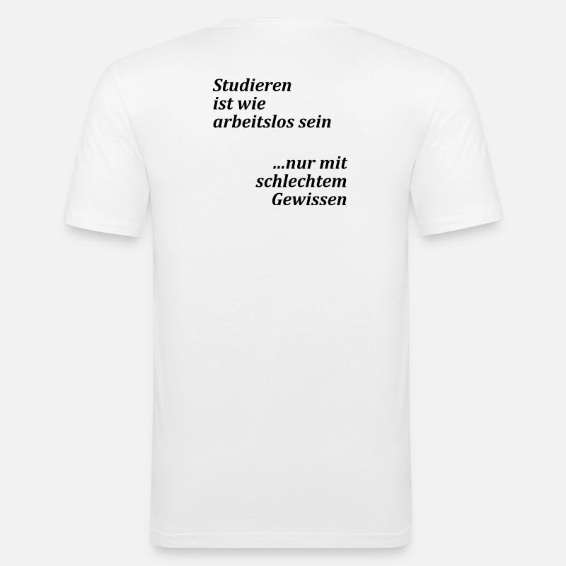 Unispruch "Studieren = arbeitslos" Studenten - Männer Slim Fit T-Shirt - Weiß