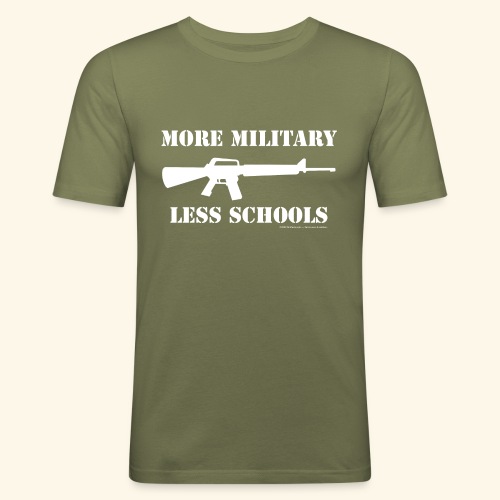 MORE MILITARY - LESS SCHOOLS - Männer Slim Fit T-Shirt