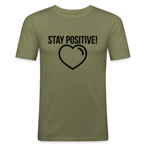 Stay Positive! - Männer Slim Fit T-Shirt