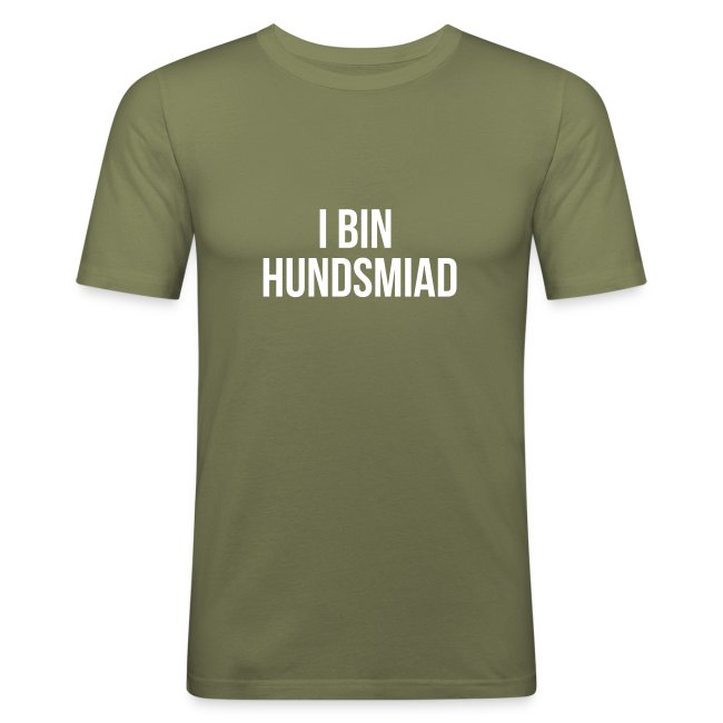 I bin hundsmiad - Männer Slim Fit T-Shirt