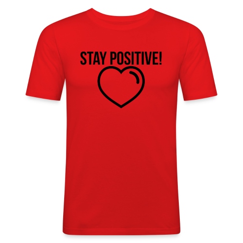 Stay Positive! - Männer Slim Fit T-Shirt