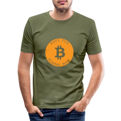 Bitcoin or Have Fun Staying Poor - Mannen slim fit T-shirt