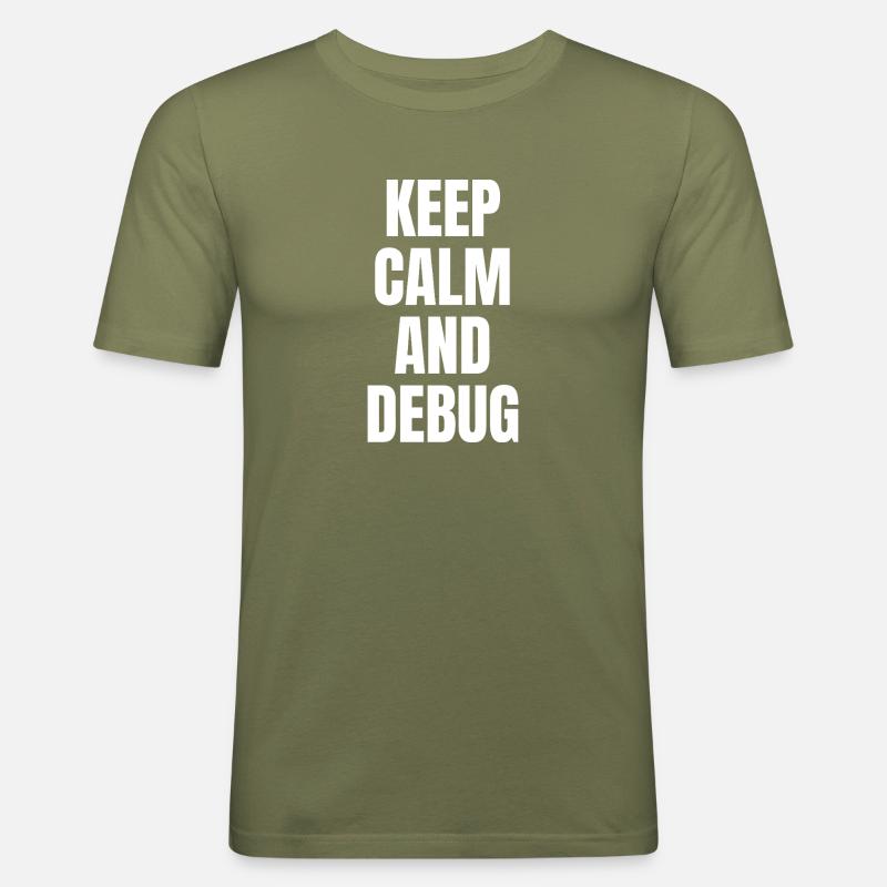 KEEP CALM AND DEBUG - Männer Slim Fit T-Shirt - Khaki Grün