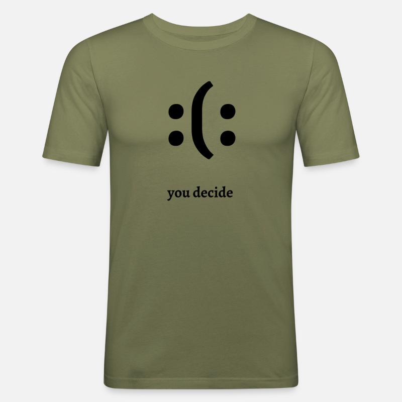 Traurig oder Glücklich Du Entscheidest - Männer Slim Fit T-Shirt - Khaki Grün