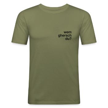 Wem ghersch du? - Männer Slim Fit T-Shirt - Khaki Grün - Vorne - Jaron (178cm)