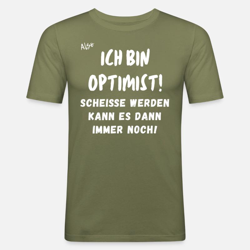 ich bin Optimist. - Männer Slim Fit T-Shirt - Khaki Grün