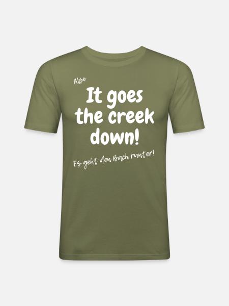 Es geht den Bach runter. - Männer Slim Fit T-Shirt - Khaki Grün