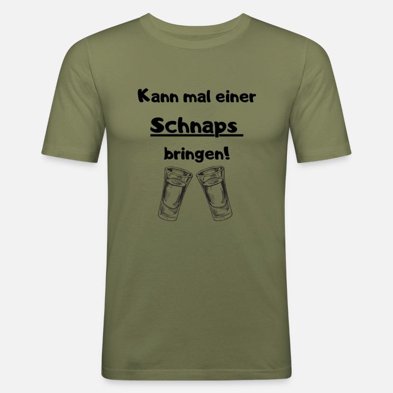 Kann mal einer Schnaps bringen - Männer Slim Fit T-Shirt - Khaki Grün