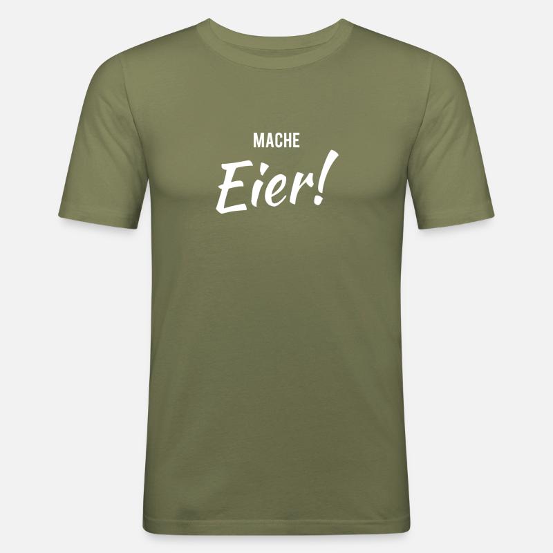 Mach Eier ! Lustiger Spruch - Männer Slim Fit T-Shirt - Khaki Grün