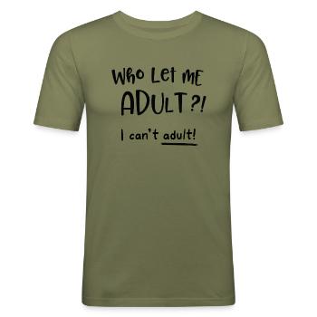 WhoLetMeAdult - Chaos in everyday life - Men's Slim Fit T-Shirt - khaki green - Front - Jaron (178cm)