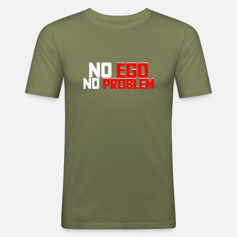 No Ego No Problem - Männer Slim Fit T-Shirt - Khaki Grün