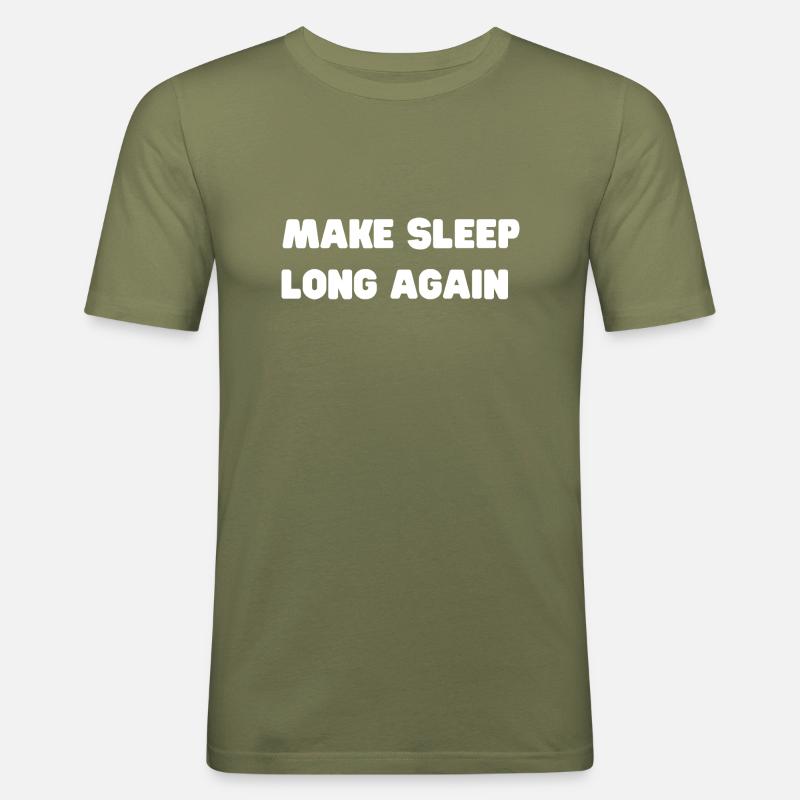 make sleep long again - Männer Slim Fit T-Shirt - Khaki Grün