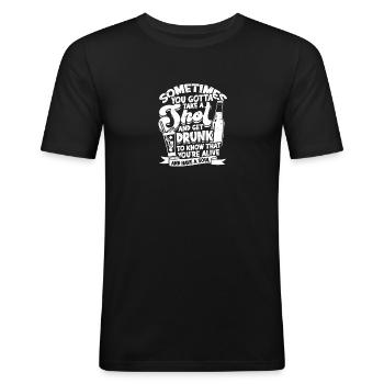 Sometimes you gotta take a shot and get drunk to - Men's Slim Fit T-Shirt - black - Front - Nik (191cm)