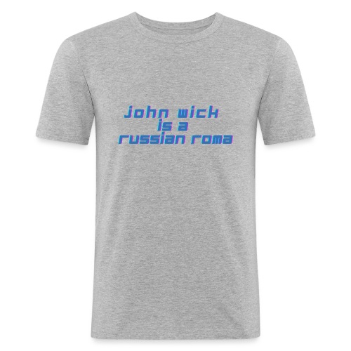 John Wick is a Russian Roma - Männer Slim Fit T-Shirt