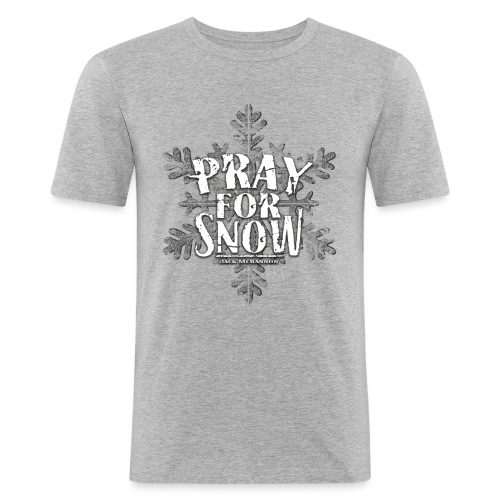 Pray For Snow - Männer Slim Fit T-Shirt