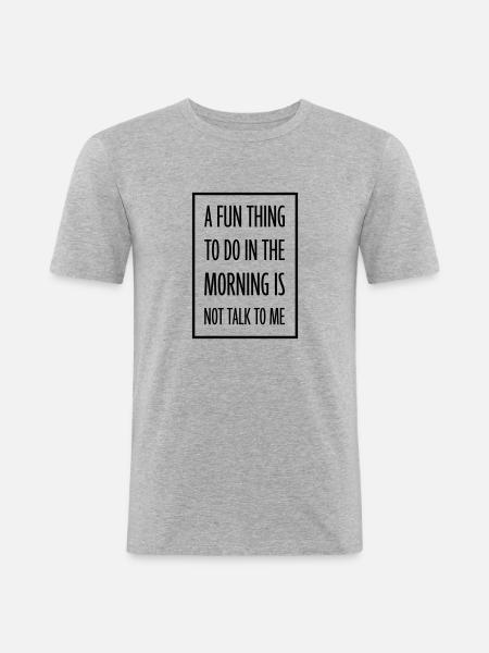 not talk to me - Men's Slim Fit T-Shirt - heather grey