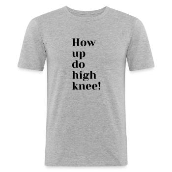 how up do high knee - Männer Slim Fit T-Shirt - Grau meliert - Vorne - Nik (191cm)
