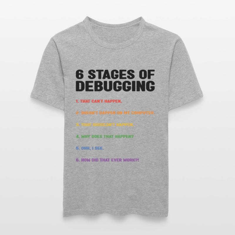 6 Stages Of Debugging Coder Programmer Software De Männer Slim Fit T-Shirt