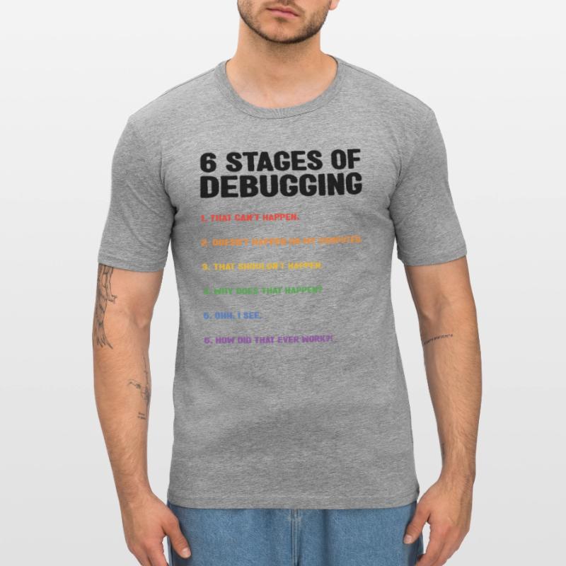 6 Stages Of Debugging Coder Programmer Software De Männer Slim Fit T-Shirt
