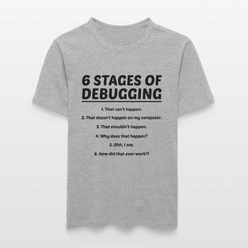 6 Stages Of Debugging Coder Programmer Software De Männer Slim Fit T-Shirt