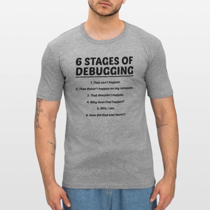 6 Stages Of Debugging Coder Programmer Software De Männer Slim Fit T-Shirt