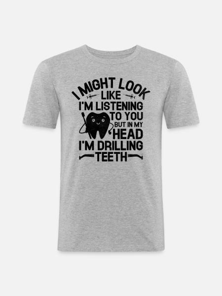But In My Head I'm Drilling Teeth Dentist Dental D - Men's Slim Fit T-Shirt - heather grey