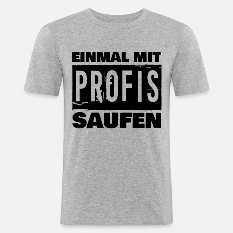 EINMAL MIT PROFIS SAUFEN - Männer Slim Fit T-Shirt - Grau meliert