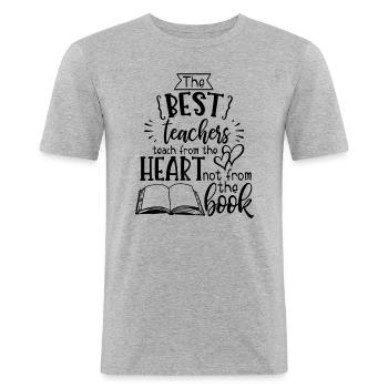 best teachers teach from the heart not the book - T-shirt près du corps Homme - gris chiné - Devant - Nik (191cm)
