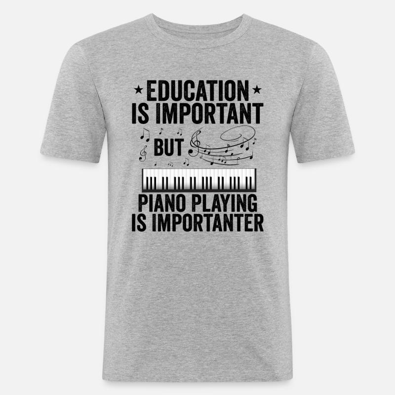 L'educazione è importante ma il pianoforte è più importante - Maglietta aderente da uomo - grigio melange