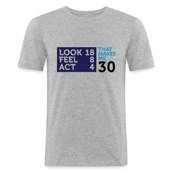 I am 30 years old, but .... - Men's Slim Fit T-Shirt - heather grey - Front - Nik (191cm)
