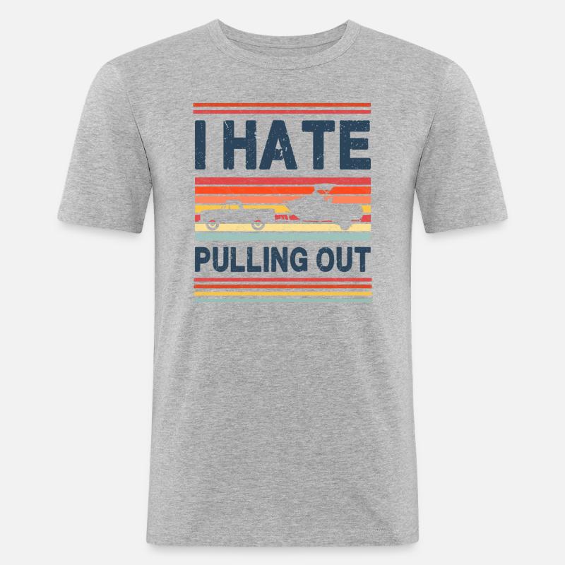 I Hate Pulling Out - Boating - Men's Slim Fit T-Shirt - heather grey