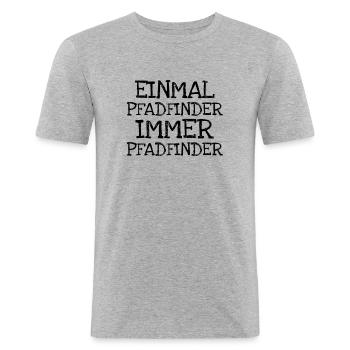 Einmal Pfadfinder Immer Pfadfinder - Männer Slim Fit T-Shirt - Grau meliert - Vorne - Nik (191cm)