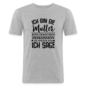 Mutter Kinder Gehorchen Muttertag lustig Geschenk - Männer Slim Fit T-Shirt - Grau meliert - Vorne - Nik (191cm)