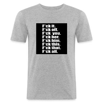 Fuck it Fuck off Fuck her Fuck him Fuck all Fuck - Männer Slim Fit T-Shirt - Grau meliert - Vorne - Nik (191cm)
