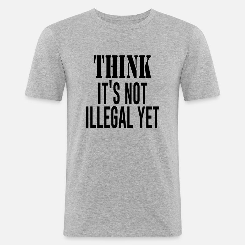 Think It´s Not Illegal Yet - Männer Slim Fit T-Shirt - Grau meliert
