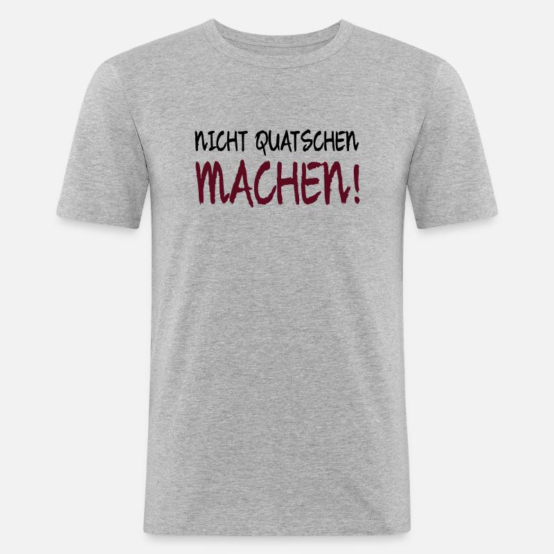 NICHT QUATSCHEN MACHEN! - Männer Slim Fit T-Shirt - Grau meliert