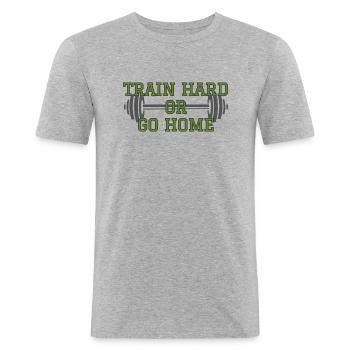 Train Hard or Go Home - Männer Slim Fit T-Shirt - Grau meliert - Vorne - Nik (191cm)