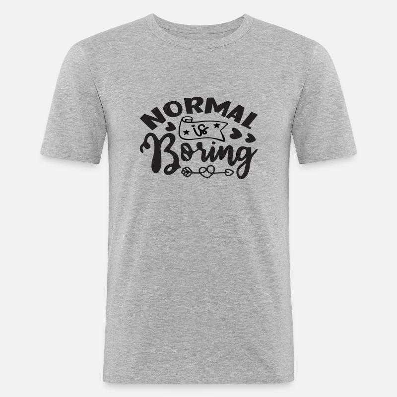 Normal is Boring - Männer Slim Fit T-Shirt - Grau meliert