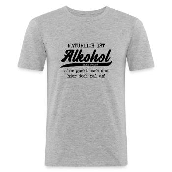 Natürlich ist Alkohol keine Lösung aber - Männer Slim Fit T-Shirt - Grau meliert - Vorne - Nik (191cm)