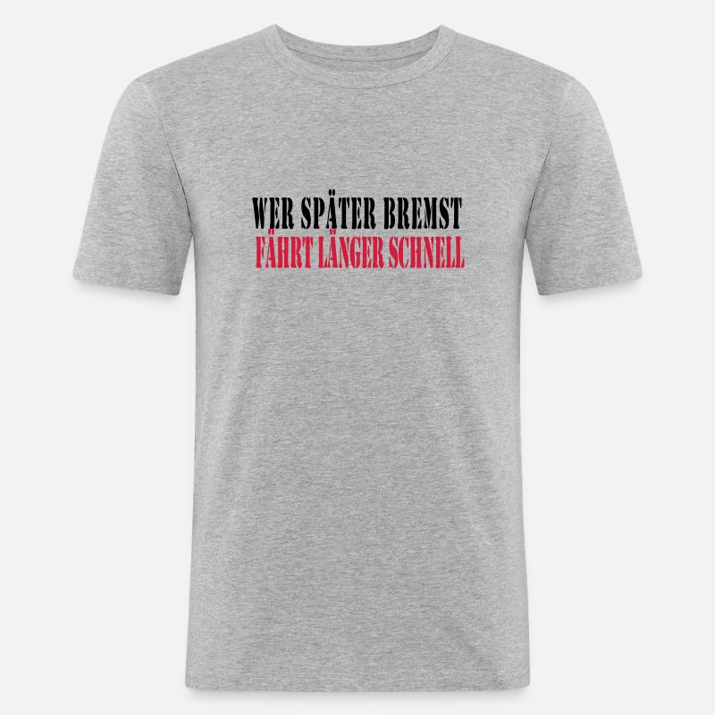 wer_spaeter_bremst_faehr - Männer Slim Fit T-Shirt - Grau meliert